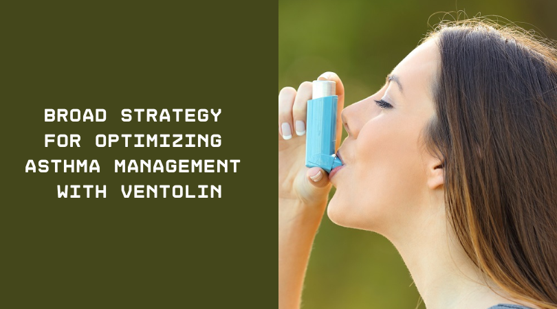 Broad Strategy for Optimizing Asthma Management with Ventolin