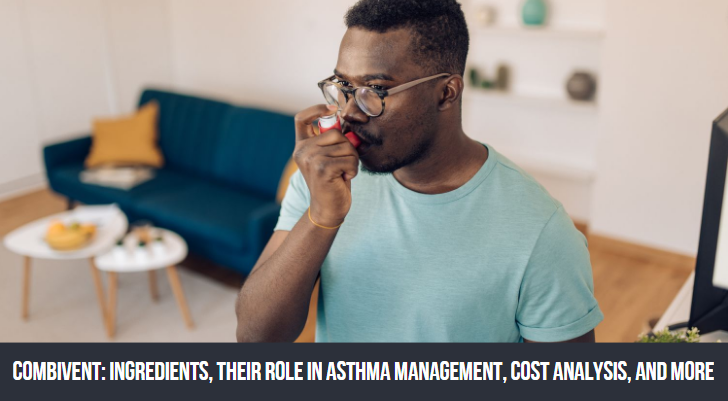 Inside Combivent Ingredients, Their Role in Asthma Management, Cost Analysis, and More