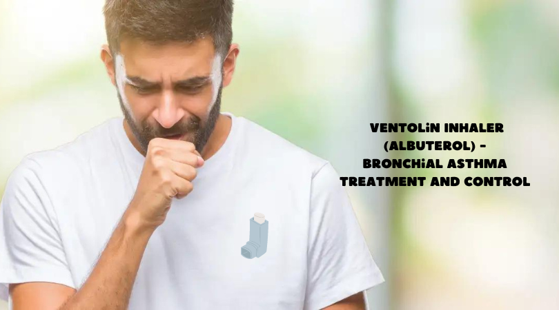 Ventolin Inhaler (Albuterol) - Bronchial Asthma Treatment and Control 