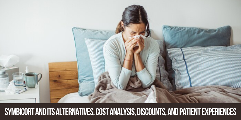 Exploring Symbicort Inhaler and Its Alternatives, Cost Analysis with Discount Opportunities, and Real Patient Experiences