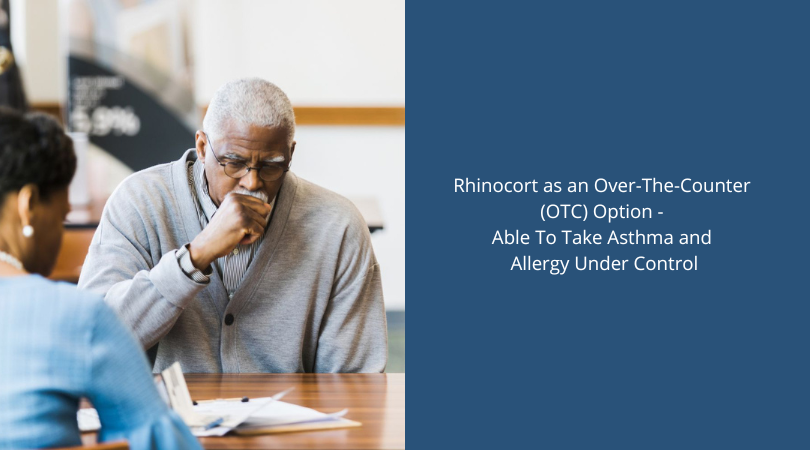 Rhinocort as an Over-The-Counter (OTC) Option - Able To Take Asthma and Allergy Under Control
