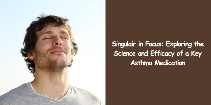 Singulair in Focus Exploring the Science and Efficacy of a Key Asthma Medication