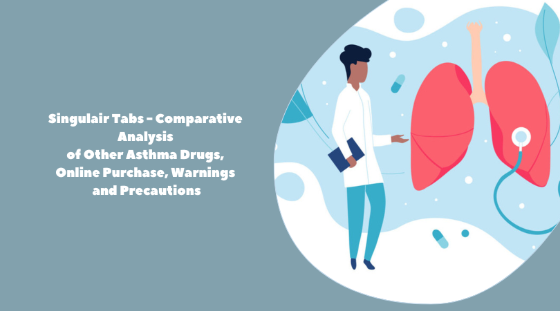 Singulair Tabs - Comparative Analysis of Other Asthma Drugs, Online Purchase, Warnings and Precautions